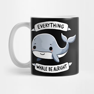 Everything Whale be alright Be Happy Design Mug